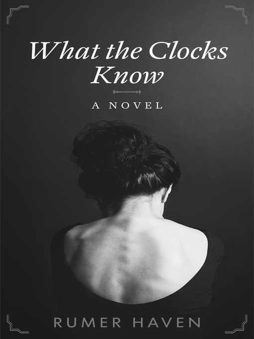 Title details for What the Clocks Know by Rumer Haven - Available